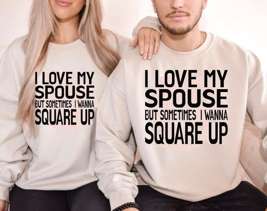 I love my Spouse but sometimes I wanna Square up Shirt